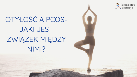 Otyłość a PCOS- dlaczego pacjentki mają wyższą masę ciała?
