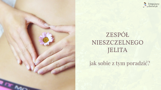 Zespół nieszczelnego jelita- ,,Leaky gut syndrom”- jak sobie z tym radzić