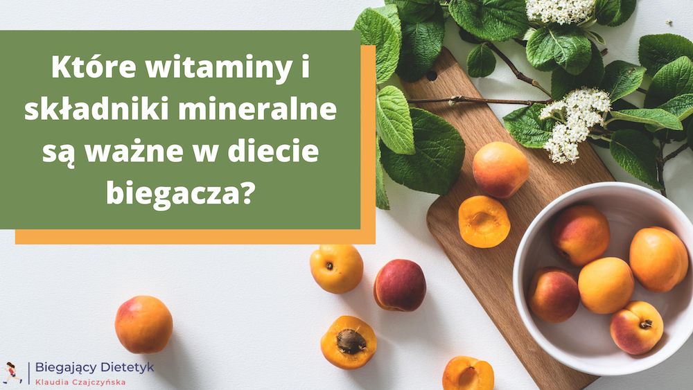 Które witaminy i składniki mineralne są ważne w diecie biegacza?