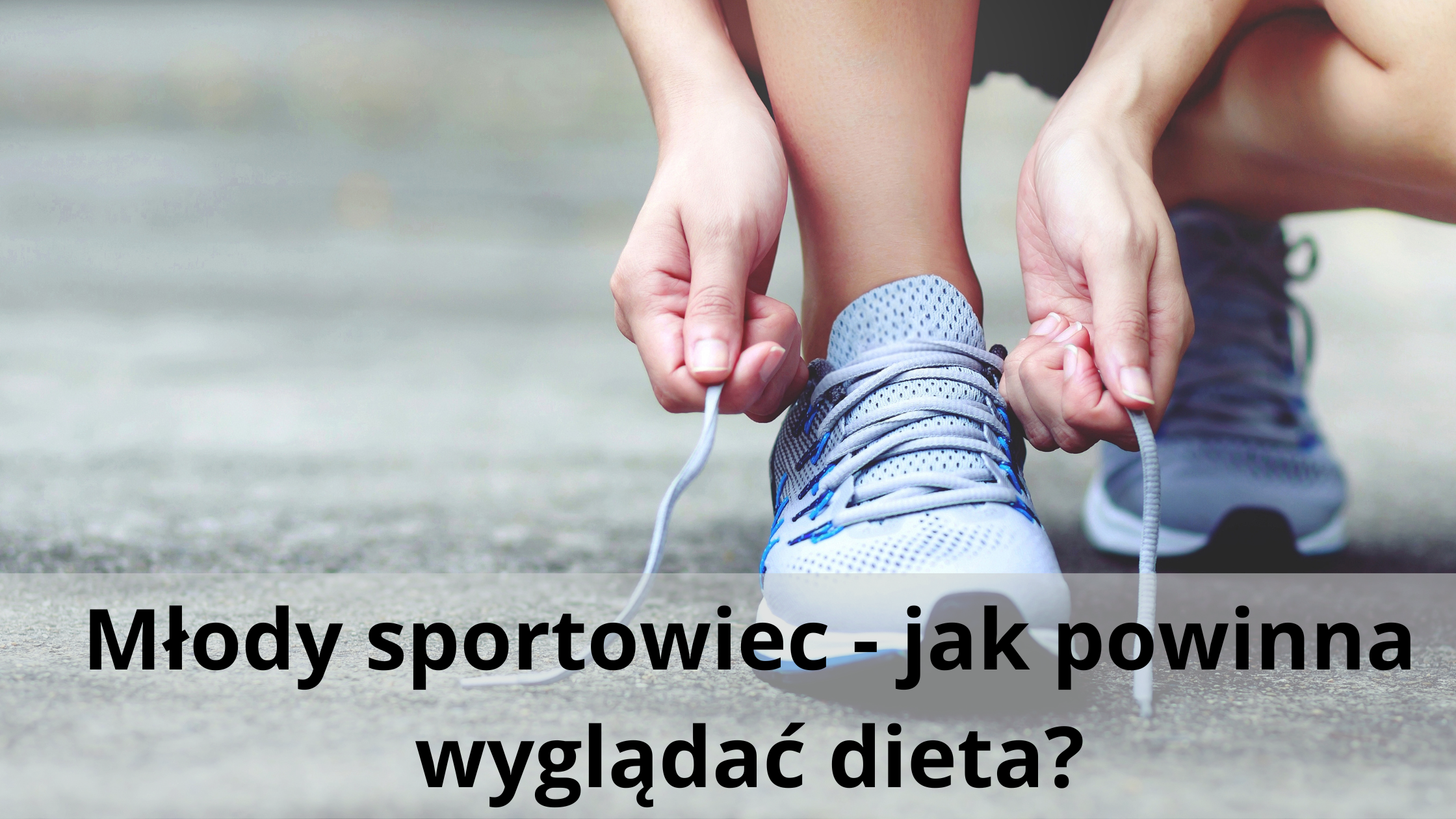 Żywienie młodego sportowca – jak komponować dietę?